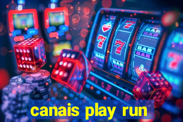 canais play run